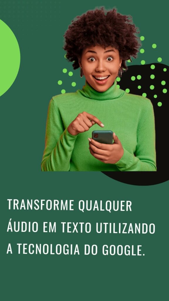 Transforme qualquer áudio em texto utilizando a tecnologia do Google.